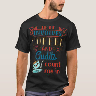 Camiseta Coffee and Audits Cute Auditing Tax Season