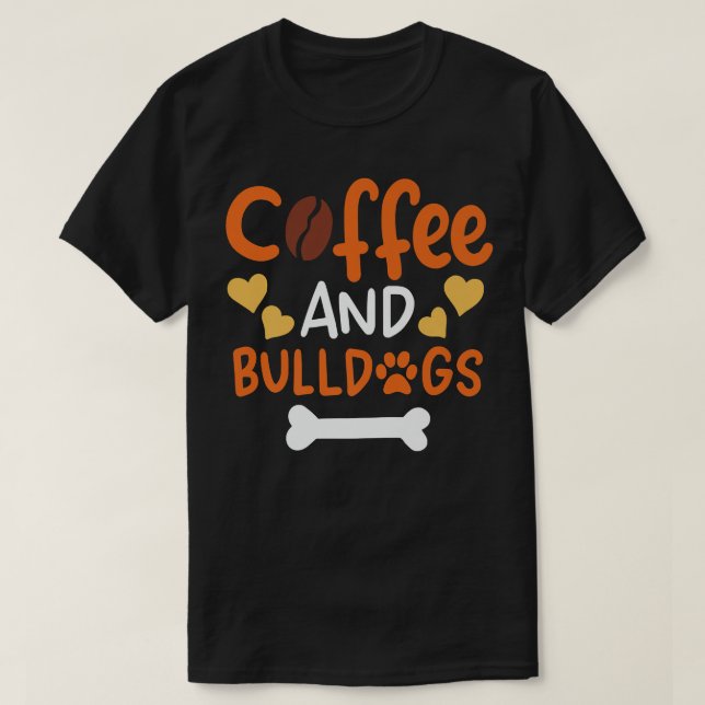 Camiseta Coffee and Bulldogs  Bulldog Owners and Trainers P (Frente do Design)