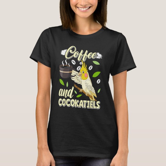 Camiseta Coffee and Cockatiels Bird  Parakeets Coffee (Frente)