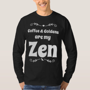 Camiseta Coffee And Golden Retrievers Are My Zen Golden Ret