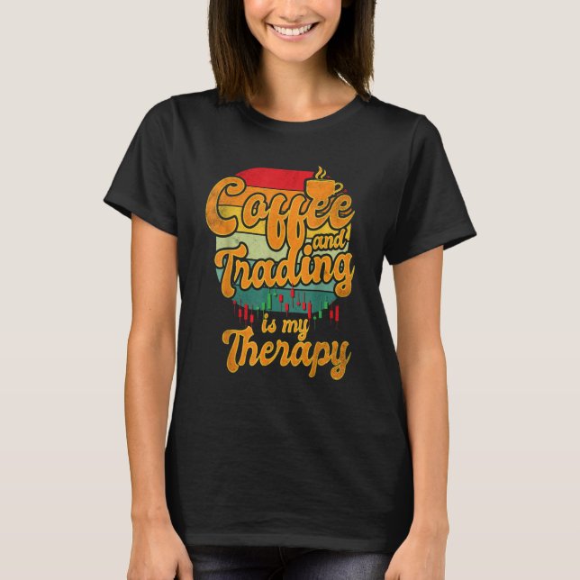 Camiseta Coffee and Trading is My Therapy Stock Trading (Frente)