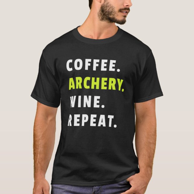 Camiseta Coffee Archery Wine Repeat Bow And Arrow Sport Fun (Frente)
