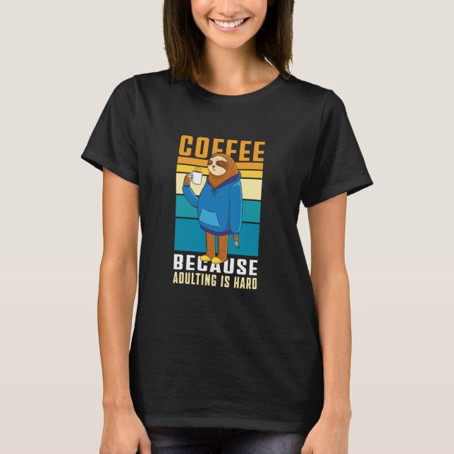 Camiseta Coffee Because Adulting is Hard Parents Coffee Slo (Frente)