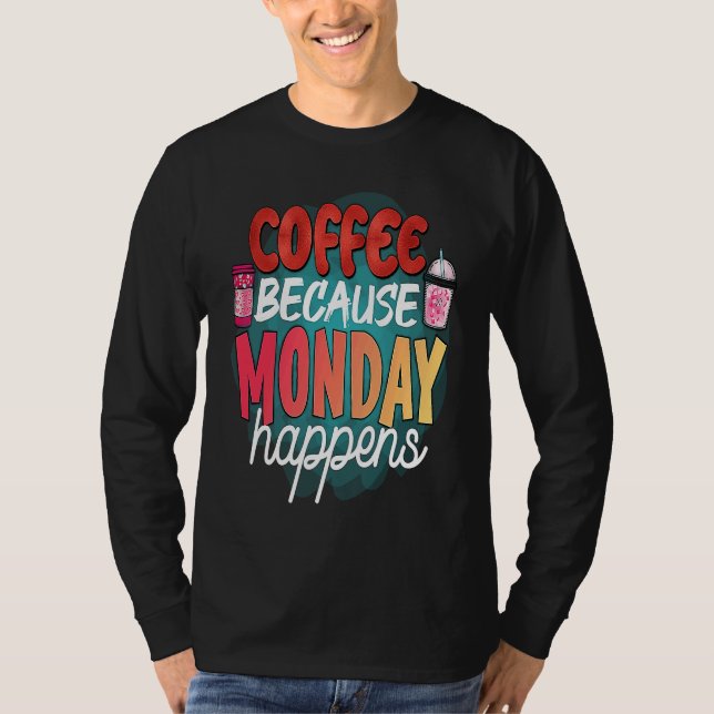 Camiseta Coffee Because Monday Happens  Caffeine Drinker  M (Frente)
