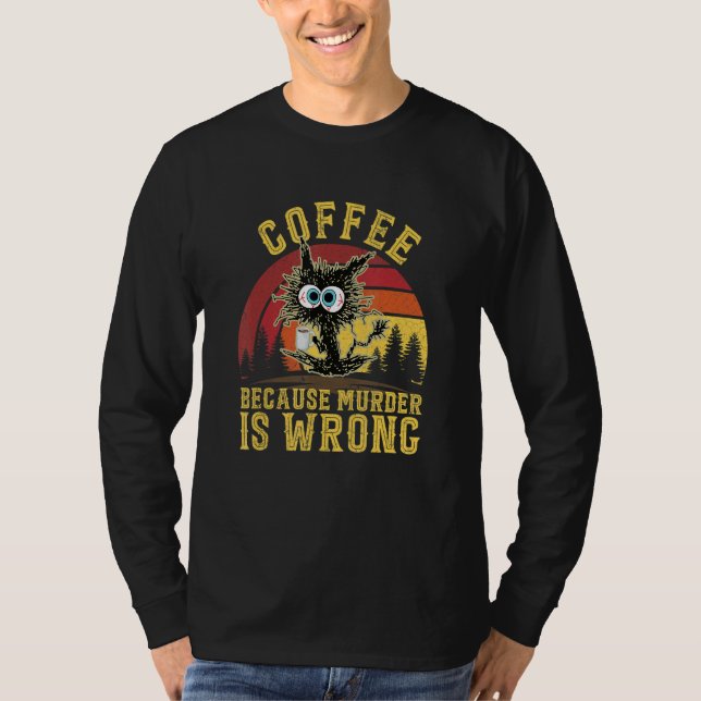 Camiseta Coffee Because Murder Is Wrong Cat & Coffee (Frente)