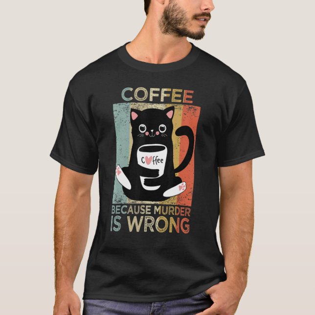 Camiseta Coffee because murder is wrong cat coffee (Frente)