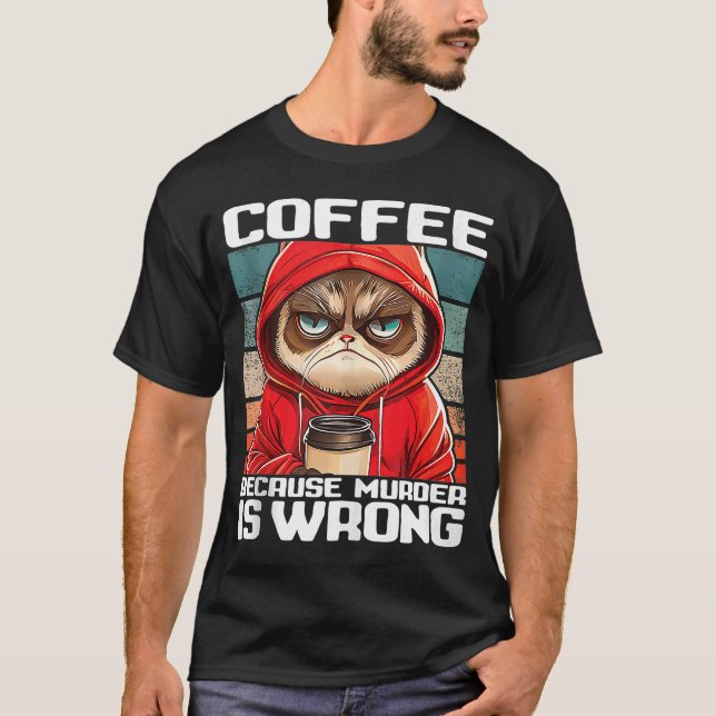 Camiseta coffee because murder is wrong I  Black Cat with C (Frente)