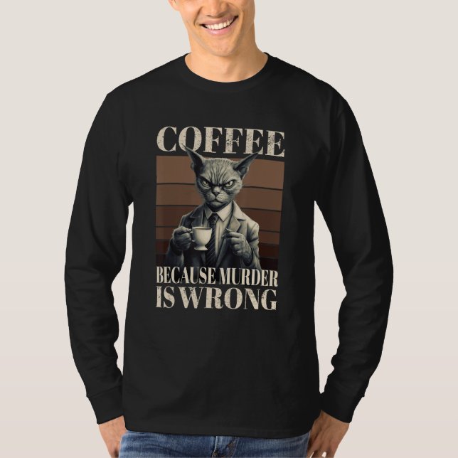 Camiseta Coffee Because Murder Is Wrong  Tabby Cat Drinks C (Frente)