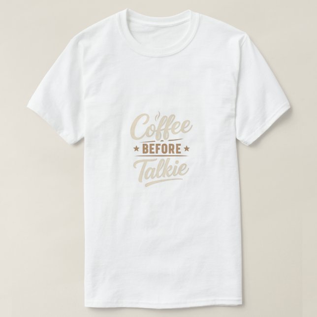 Camiseta 👉 Coffee Before Talkie – Funny Coffee Lover (Frente do Design)