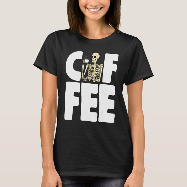 Camiseta Coffee Caffeine     Women Coffee Love Skeleton  (Frente)