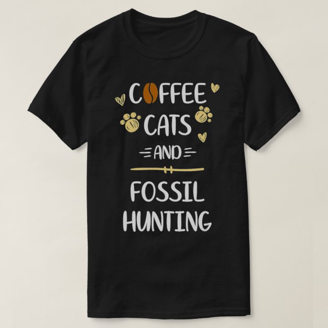 Camiseta Coffee Cats & Fossil Hunting Fossils Collecting  (Frente do Design)