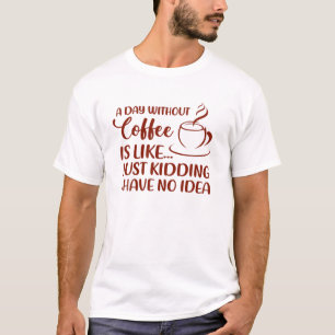 Camiseta Coffee Coffee Cote Um Dia Sem Café Bebendo D