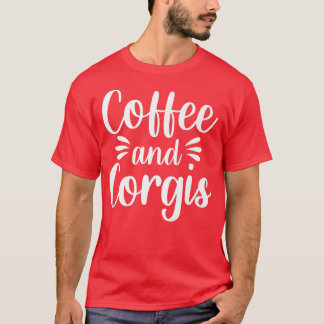 Camiseta Coffee Corgis Welsh Dog Breed Pet Caffeine Drinker