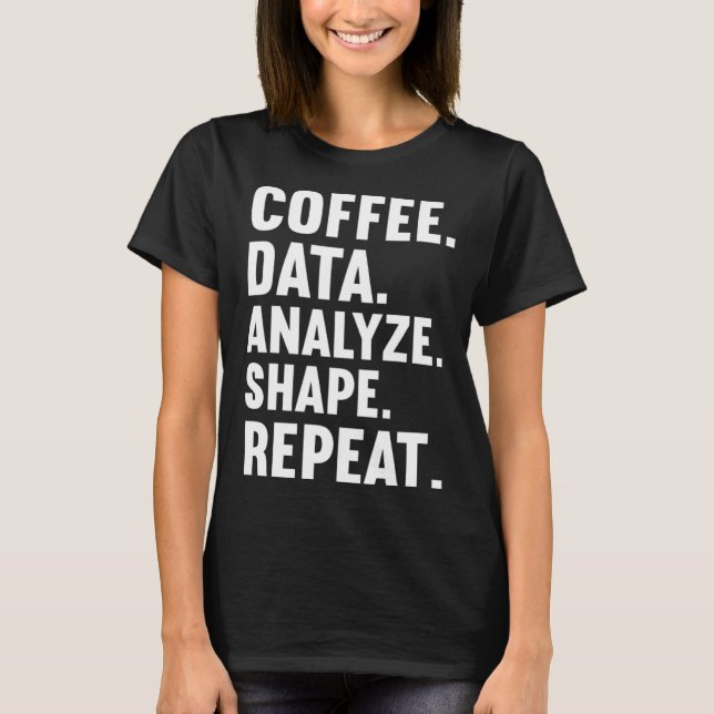 Camiseta Coffee Data Analyze Shape Repeat ABA Behavior anal (Frente)