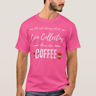 Camiseta Coffee Drinker Coin Collecting Funny Collectors