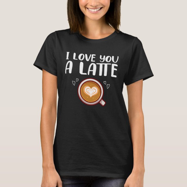 Camiseta Coffee Drinking Couple Coffee I Love You A Latte (Frente)