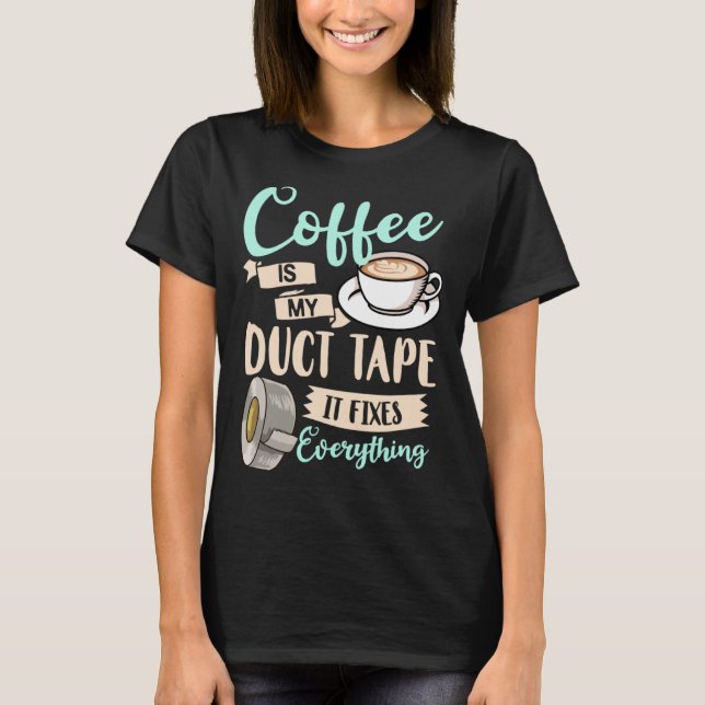Camiseta Coffee Duct Tape  Caffeine Women Espresso (Frente)