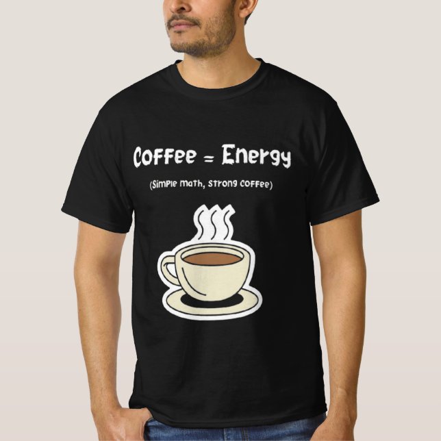 Camiseta Coffee = Energy | Simple Math, Strong Coffee  (Frente)
