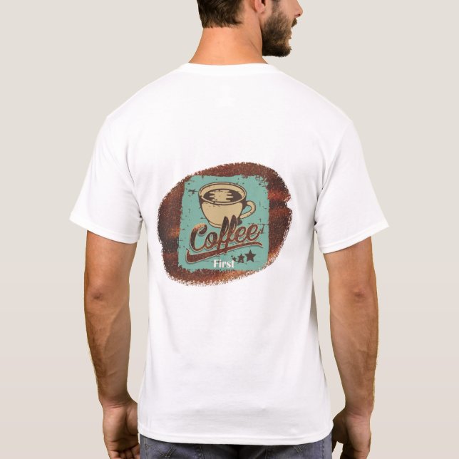 Camiseta Coffee First! (Verso)