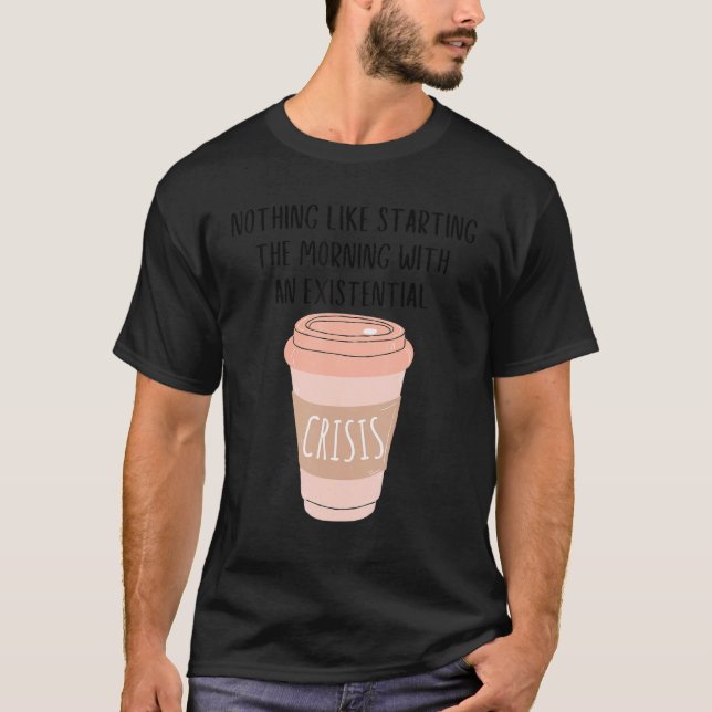 Camiseta Coffee Gen Z Nihilism Existential Crisis Dank Meme (Frente)