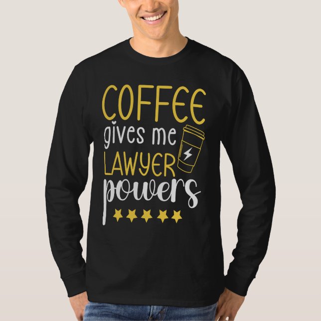 Camiseta Coffee Gives Me Lawyer Power  Lawyer Appreciation (Frente)