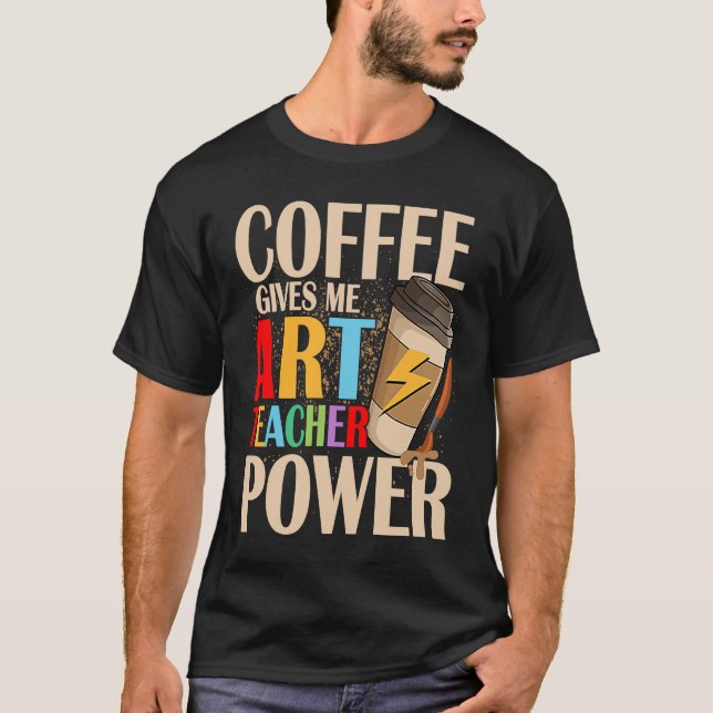 Camiseta Coffee Gives Me Teacher Power Artist Education (Frente)