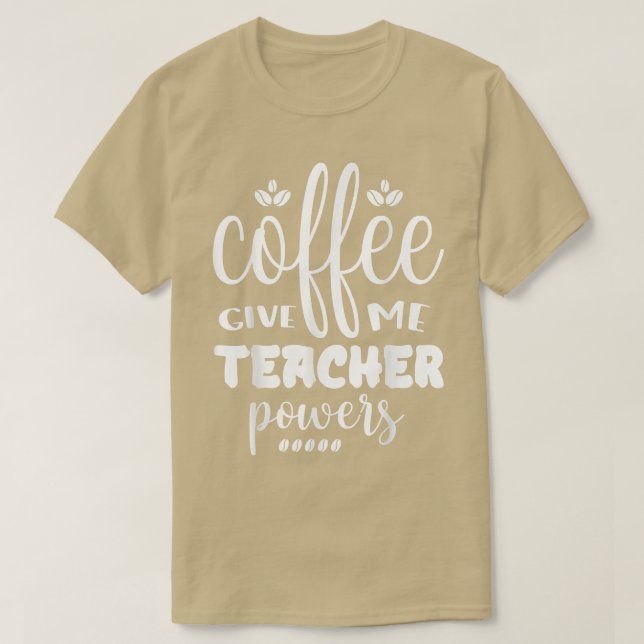 Camiseta Coffee Gives Me Teacher Powers Placing An Order  (Frente do Design)