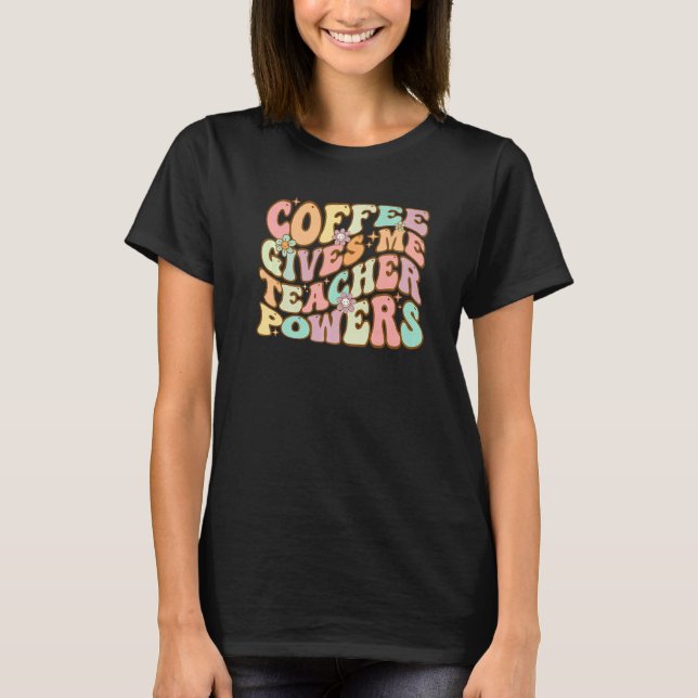 Camiseta Coffee Gives Me Teacher Powers Retro  Teachers (Frente)