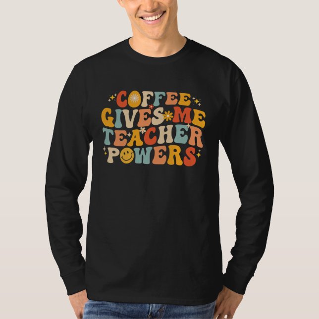 Camiseta Coffee Gives Me Teacher Powers  Teacher School Cof (Frente)