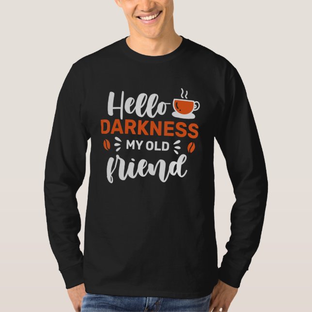 Camiseta Coffee Hello Darkness My Old Friend (Frente)