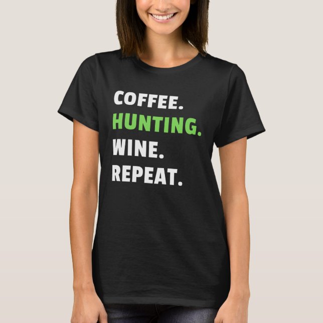 Camiseta Coffee Hunting Wine Repeat Gun Hunter Women Huntin (Frente)