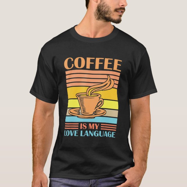 Camiseta Coffee Is My Love Language Funny Coffee Lovers Dri (Frente)