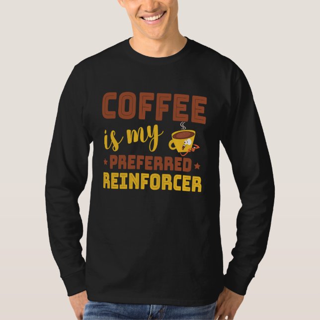 Camiseta Coffee Is My Preferred Reinforcer Behavior Analyst (Frente)