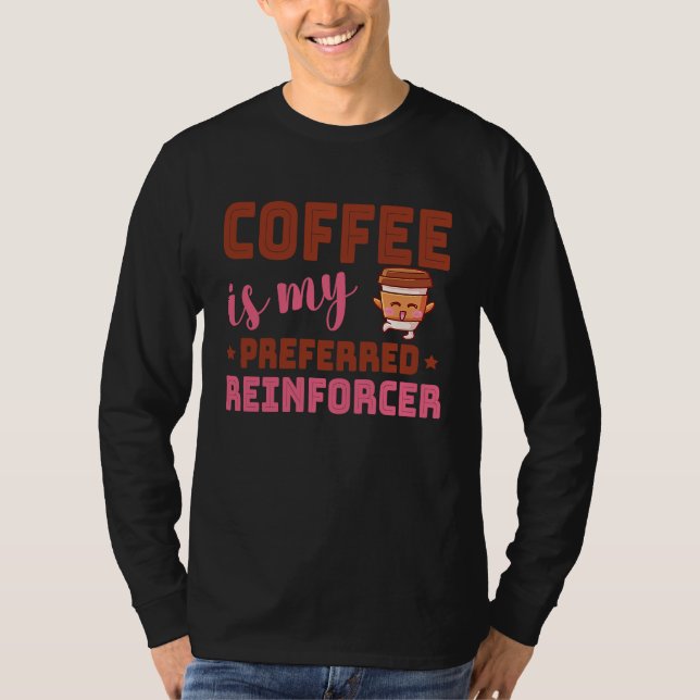 Camiseta Coffee Is My Preferred Reinforcer Behavior Analyst (Frente)