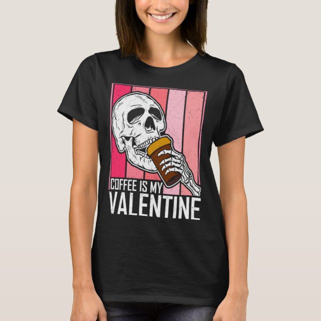 Camiseta Coffee Is My Valentine Skeleton Skull Valentines D (Frente)