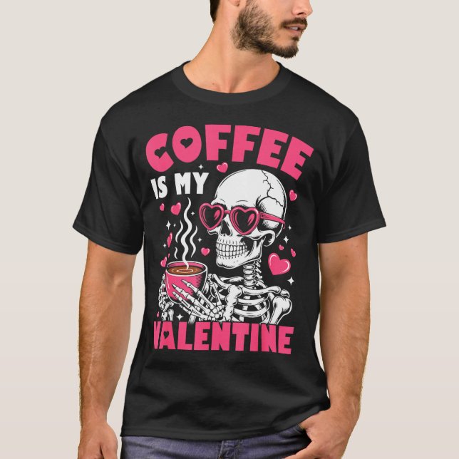 Camiseta Coffee Is My Valentine Skeleton Valentine Funny Co (Frente)