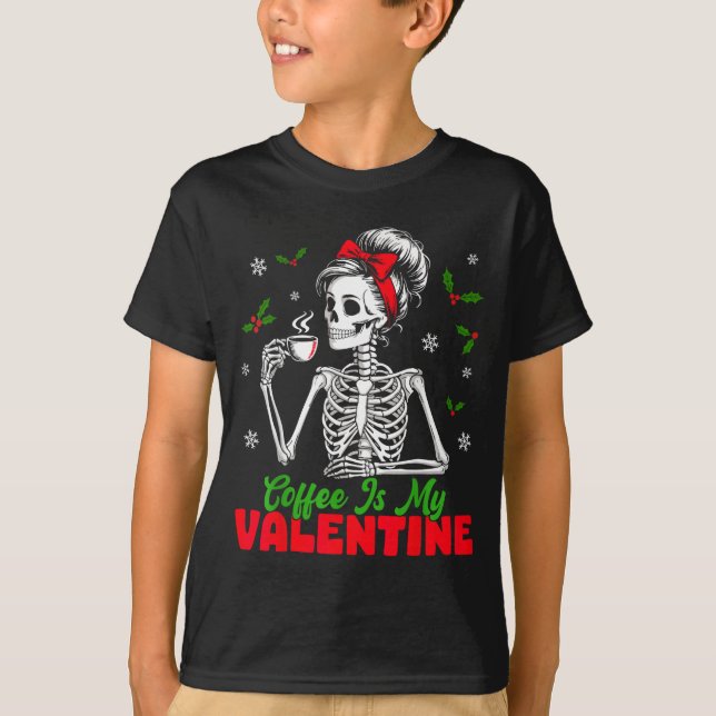 Camiseta Coffee Is My Valentine Skeleton Women Christmas Fu (Frente)