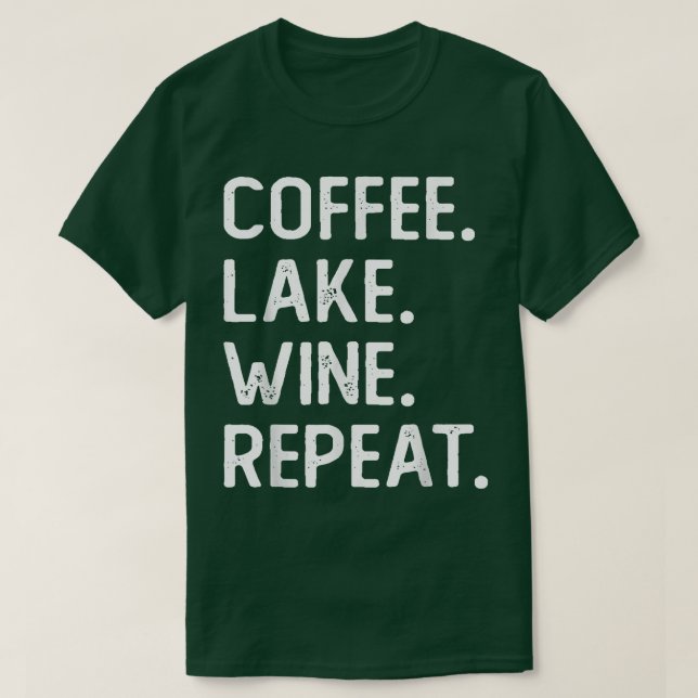Camiseta Coffee Lake Wine Repeat Funny Lake Life Wine Coffe (Frente do Design)