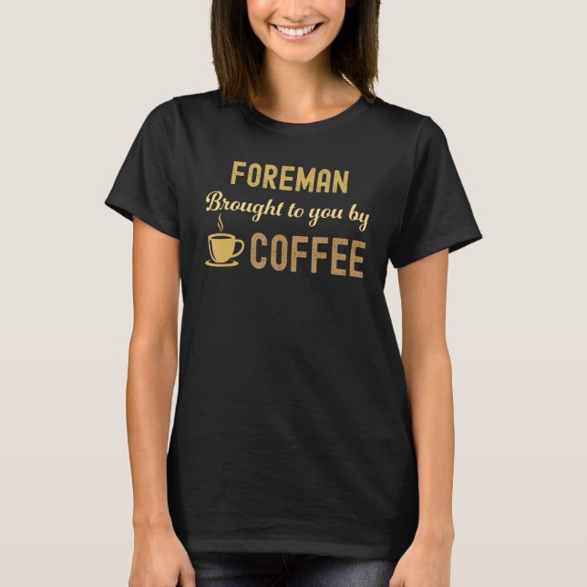 Camiseta Coffee Loving Foreman Busy Exhausted  Cute (Frente)