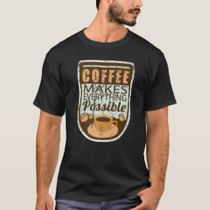 Camiseta Coffee Makes Everything Possible Retro