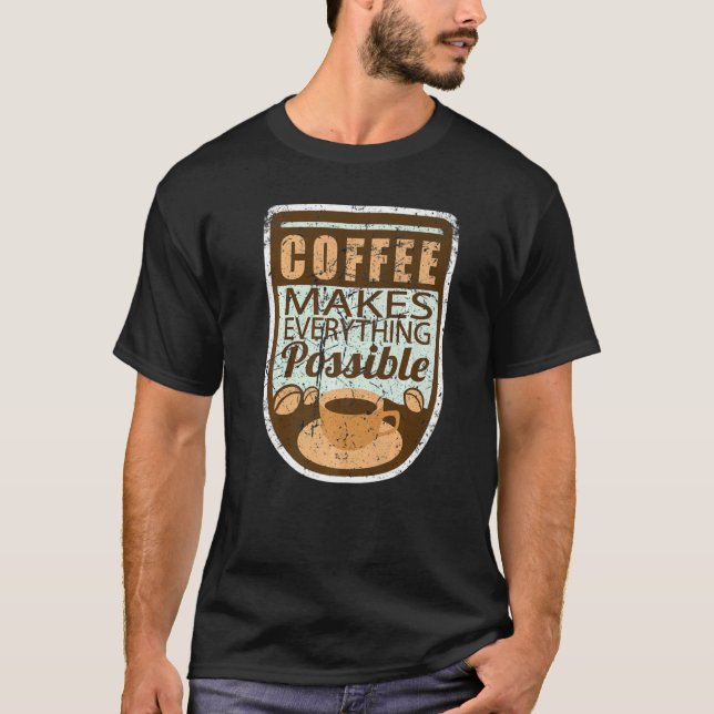 Camiseta Coffee Makes Everything Possible Retro (Frente)