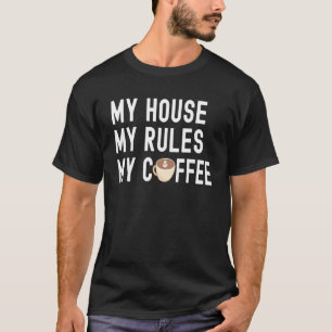 Camiseta Coffee My House My Rules My Café