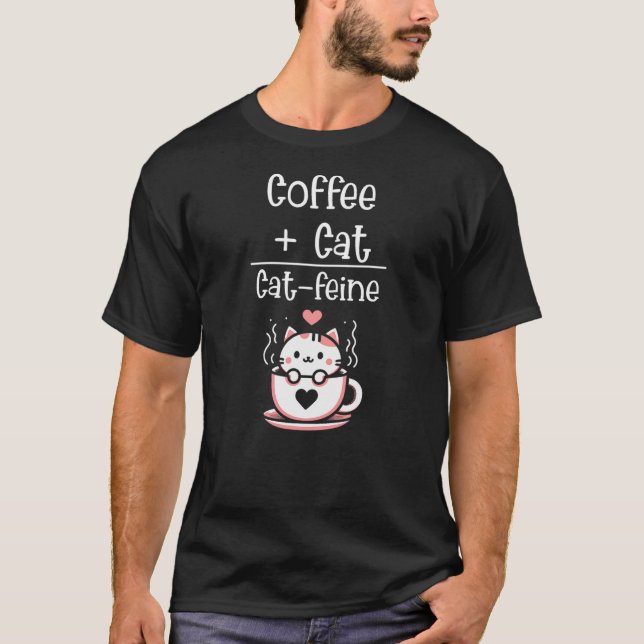 Camiseta Coffee Plus Cat Equals Cat-Feine Funny Cat Lover (Frente)