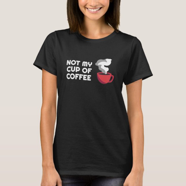 Camiseta Coffee Puns  Not My Thing   Barista Parody (Frente)