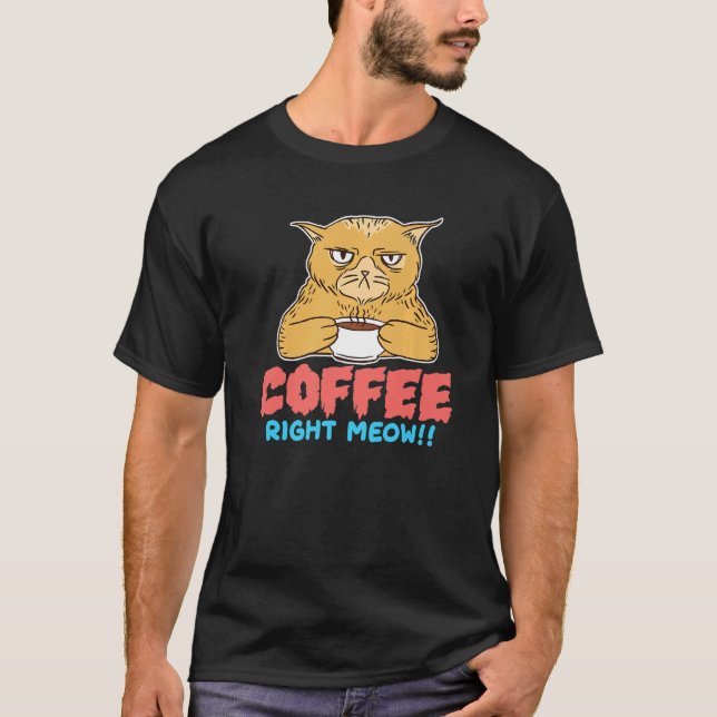 Camiseta Coffee Right Meow I Coffee Drinker I Morning Coffe (Frente)