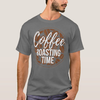 Camiseta Coffee Roasting Time Coffee Roasting Roaster Coffe