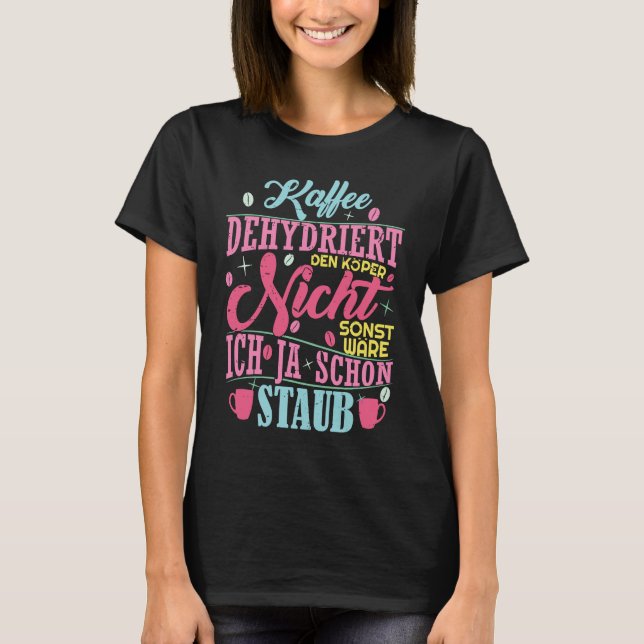 Camiseta Coffee saying Coffee does not dehydrate the body (Frente)