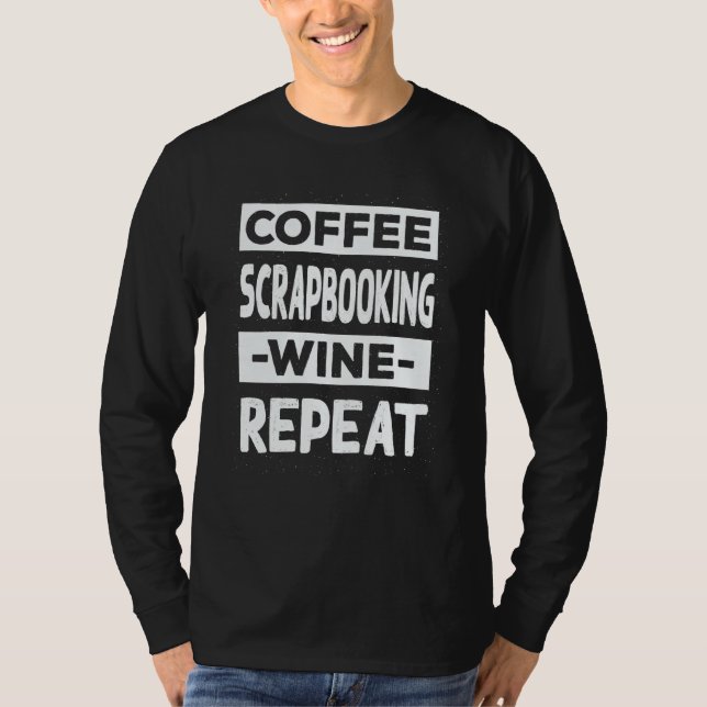Camiseta Coffee Scrapbooking Wine Repeat Scrapbook Coffee (Frente)