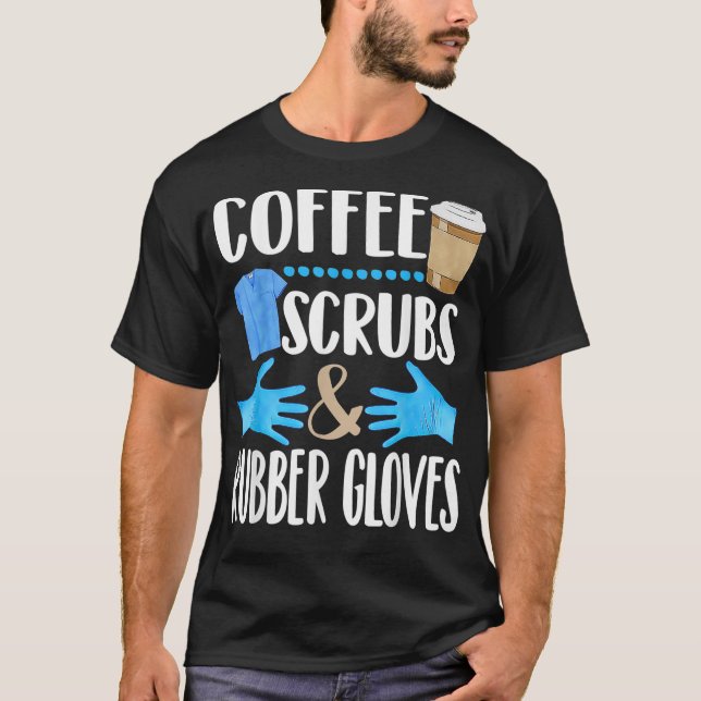 Camiseta Coffee Scrubs and rubber gloves cute medical gift  (Frente)