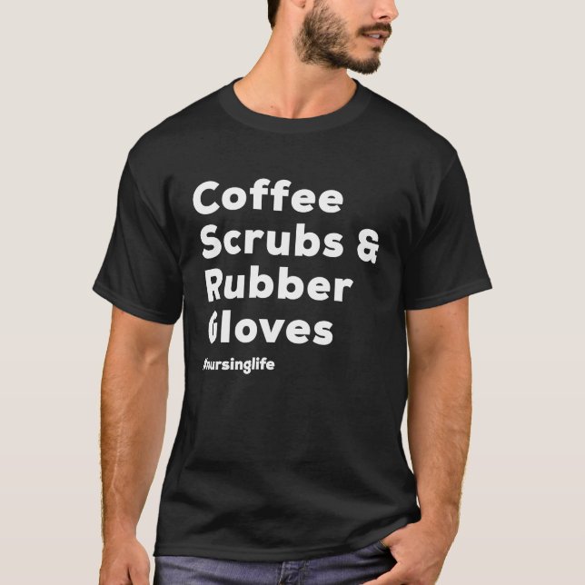 Camiseta Coffee Scrubs & Rubber Gloves Nurse (Frente)